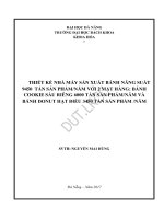 Thiết kế nhà máy sản xuất bánh năng suất 9 450 tấn sản phẩmnăm gồm 2 mặt hàng  bánh cookie sầu riêng 6 000 tấn sản phẩmnăm và bánh donut hạt điều 3 450 tấn sản phẩm năm 