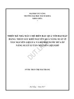 Thiết kế nhà máy chế biến rau quả với hai mặt hàng nhãn sấy khô nguyên quả năng suất 25 tấn nguyên liệuca và đồ hộp nước dứa ép năng suất 5,5 tấn nguyên liệugiờ 