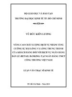 (Luận văn thạc sĩ) nâng cao chất lượng dịch vụ nhằm tăng cường sự hài lòng và lòng trung thành của khách hàng đối với dịch vụ ngân hàng bán lẻ (retail banking) tại ngân hàng thương mại cổ phần công thương việt nam 