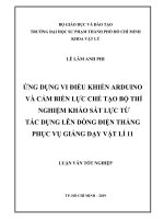 Ứng dụng vi điều khiển arduino và cảm biến lực chế tạo bộ thí nghiệm khảo sát lực từ tác dụng lên dòng điện thẳng phục vụ giảng dạy vật lí 11  