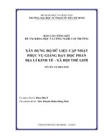 Xây dựng bộ dữ liệu cập nhật phục vụ giảng dạy học phần địa lí kinh tế   xã hội thế giới  báo cáo tổng kết đề tài khoa học và công nghệ cấp trường 