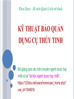 KỸ THUẬT bảo QUẢN DỤNG cụ THỦY TINH pptx _ QUẢN lý tồn TRỮ THUỐC (slide nhìn biến dạng, tải về đẹp lung linh)