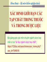 XÁC ĐINH GIỚI hạn các tạp CHẤT TRONG THUỐC và dược LIỆU pptx _ KIỂM NGHIỆM (slide nhìn biến dạng, tải về đẹp lung linh)
