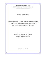 Nâng cao chất lượng đội ngũ cán bộ công chức cục điều tra chống buôn lậu tại tổng cục hải quan việt nam  