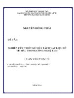 Nghiên cứu thiết kế máy tách vật liệu đỡ từ mẫu trong công nghệ fdm  