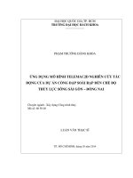 Ứng dụng mô hình telamac2d nghiên cứu tác động của dự án cống đập soài rạp đến chế độ thủy lực sông sài gòn   đồng nai  