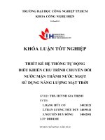 Thiết kế hệ thống tự động điều khiển chu trình chuyển đổi nước mặn thành nước ngọt sử dụng năng lượng mặt trời   đồ án  tốt nghiệp khoa công nghệ  điện  