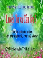 LTVC - Bài: ÔN TỪ CHỈ ĐẶC ĐIỂM. ÔN TẬP KIỂU CÂU “AI THẾ NÀO?”
