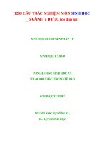 1200 CÂU TRẮC NGHIỆM MÔN SINH HỌC _ NGÀNH Y DƯỢC (có đáp án 250 câu)