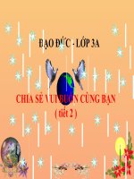 Đạo Đức 3- Tuần 9: Bài :  Chia sẻ vui buồn cùng bạn T2