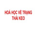 HÓA học về TRẠNG THÁI KEO (hóa lý) (chữ biến dạng do slide dùng font VNI times, tải về xem bình thường)