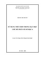 (Luận văn thạc sĩ) sử dụng trò chơi trong dạy học chủ đề phân số số học 6​ 