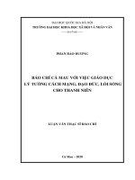 (Luận văn thạc sĩ) báo chí cà mau với việc giáo dục lý tưởng cách mạng, đạo đức, lối sống cho thanh niên​ 