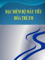 ĐẶC điểm bộ máy TIÊU hóa TRẺ EM (NHI KHOA) 