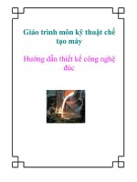 Giáo trình môn kỹ thuật chế tạo máy: Hướng dẫn thiết kế công nghệ đúc
