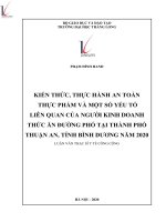 Kiến thức, thực hành an toàn thực phẩm và một số yếu tố liên quan của người kinh doanh thức ăn đường phố tại thành phố Thuận An, tỉnh Bình Dương năm 2020.