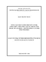 (Luận văn thạc sĩ) Nâng cao chất lượng đội ngũ cán bộ, công chức, viên chức tại các trung tâm thuộc Sở Lao động - Thương binh và Xã hội tỉnh Vĩnh Phúc