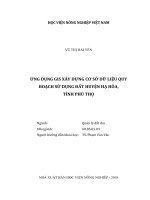 Ứng dụng gis xây dựng cơ sở dữ liệu quy hoạch sử dụng đất huyện hạ hòa, tỉnh phú thọ   