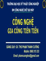 Bài giảng Công nghệ gia công tiên tiến: Chương 4 - ThS. Phạm Thanh Cường