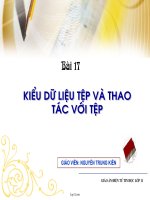 Bài giảng Tin học 11 - Bài 17: Kiểu dữ liệu tệp và thao tác với tệp