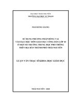 Sử dụng phương pháp đóng vai vào dạy học môn giáo dục công dân lớp 10 ở một số trường trung học phổ thông trên địa bàn thành phố thái nguyên 