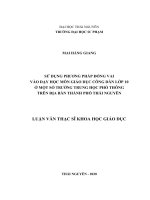 Sử dụng phương pháp đóng vai vào dạy học môn giáo dục công dân lớp 10 ở một số trường trung học phổ thông trên địa bàn thành phố thái nguyên 