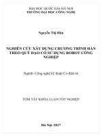 Tóm tắt khóa luận tốt nghiệp: Nghiên cứu xây dựng chương trình hàn theo quỹ đạo có sử dụng robot công nghiệp