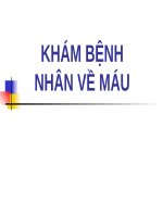 KHÁM BỆNH NHÂN VỀ MÁU (NỘI KHOA SLIDE) (chữ biến dạng do slide dùng Font VNI-Times, tải về xem bình thường)