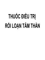 THUỐC điều TRỊ rối LOẠN tâm THẦN (dược lý SLIDE)