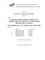 Tiểu luận Đánh giá tác động môi trường: Sử dụng phương pháp nghiên cứu trong việc xác định vấn đề môi trường nghiêm trọng ở dự án Trạm bơm lưu vực Nhiêu Lộc - Thị Nghè (Nhóm 6)