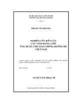 Nghiên cứu kết cấu cầu vòm mạng lưới ứng dụng cho giao thông đường bộ việt nam 