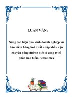 Luận văn đề tài: Nâng cao hiệu quả kinh doanh nghiệp vụ bảo hiểm hàng hoá xuất nhập khẩu vận chuyển bằng đường biển ở công ty cổ phần bảo hiểm Petrolimex
