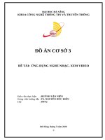 ĐẠI HỌC ĐÀ NẴNGKHOA CÔNG NGHỆ THÔNG TIN VÀ TRUYỀN THÔNGĐỒ ÁN CƠ SỞ 3 ĐỀ TÀI: ỨNG DỤNG NGHE NHẠC, XEM VIDEO