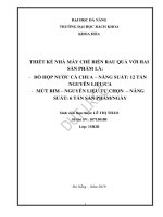 Thiết kế nhà máy chế biến rau quả với hai sản phẩm là đồ hộp nước cà chua năng suất 12 tấn nguyên liệu ca và mứt rim nguyên liệu tự chọn năng suất 6 tấn sản phẩm ngày