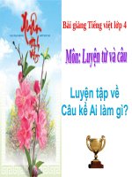 Slide bài Luyện từ và câu: Luyên tập về câu Ai làm gì? - Tiếng việt 4 - GV.Lâm Ngọc Hoa