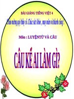 Slide bài Luyện từ và câu: Câu kể Ai làm gì? - Tiếng việt 4 - GV.Lâm Ngọc Hoa