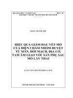 Hiệu quả giảm đau vết mổ của điện châm nhóm huyệt tứ mãn, đới mạch, địa cơ, tam âm giao với sản phụ sau mổ lấy thai 