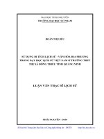 Luận văn Thạc sĩ Lịch sử: Sử dụng di tích lịch sử - văn hóa địa phương trong dạy học lịch sử Việt Nam ở trường THPT thị xã Đông Triều tỉnh Quảng Ninh