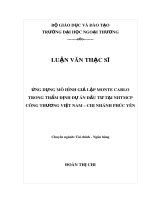 Luận văn Thạc sĩ Tài chính Ngân hàng: Ứng dụng mô hình giả lập Monte Carlo trong thẩm định dự án đầu tư tại NHTMCP công thương Việt Nam - Chi nhánh Phúc Yên