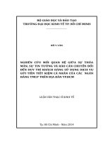Luận văn Thạc sĩ Kinh tế: Nghiên cứu mối quan hệ giữa sự thỏa mãn, sự tin tưởng và rào cản chuyển đổi đến duy trì khách hàng sử dụng dịch vụ gửi tiền tiết kiệm cá nhân của các ngân...