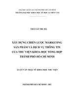 Xây dựng chiến lược marketing sản phẩm và dịch vụ thông tin của thư viện khoa học tổng hợp thành phố hồ chí minh     