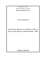 Tổ chức dạy học dự án và đề xuất công cụ quản lý dạy học dự án môn sinh học – thpt     