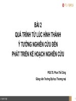 Bài giảng Bài 2: Quá trình từ lúc hình thành ý tưởng nghiên cứu đến phát triển kế hoạch nghiên cứu