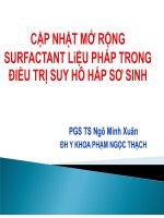 CẬP NHẬT MỞ RỘNG SURFACTANT LIỆU PHÁP TRONG ĐIỀU TRỊ SUY HÔ HẤP SƠ SINH .PGS TS Ngô Minh Xuân ĐH Y KHOA PHẠM NGỌC THẠCH
