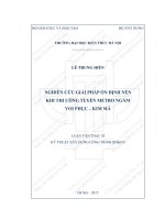 Tóm tắt Luận văn Thạc sĩ Kỹ thuật xây dựng công trình dân dụng và công nghiệp: Nghiên cứu giải pháp ổn định nền trong quá trình thi công tuyến Metro ngầm Voi Phục – Kim Mã