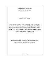 Ảnh hưởng của công nghệ đến kết quả hoạt động ngân hàng  nghiên cứu điển hình tại ngân hàng TMCP công thương việt nam 