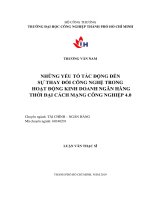 Những yếu tố tác động đến sự thay đổi công nghệ trong hoạt động kinh doanh ngân hàng thời đại cách mạng công nghiệp 4 0    