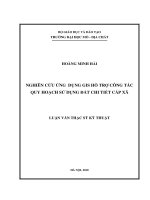 Nghiên cứu ứng dụng gis hỗ trợ công tác quy hoạch sử dụng đất chi tiết cấp xã    