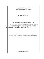 Luận văn thạc sĩ sử dụng phương pháp đóng vai vào dạy học môn giáo dục công dân lớp 10 ở một số trường trung học phổ thông trên địa bàn thành phố thái nguyên​ 