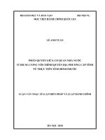 (Luận văn thạc sĩ) phân quyền giữa cơ quan nhà nước ở trung ương với chính quyền địa phương cấp tỉnh từ thực tiễn tỉnh bình phước 